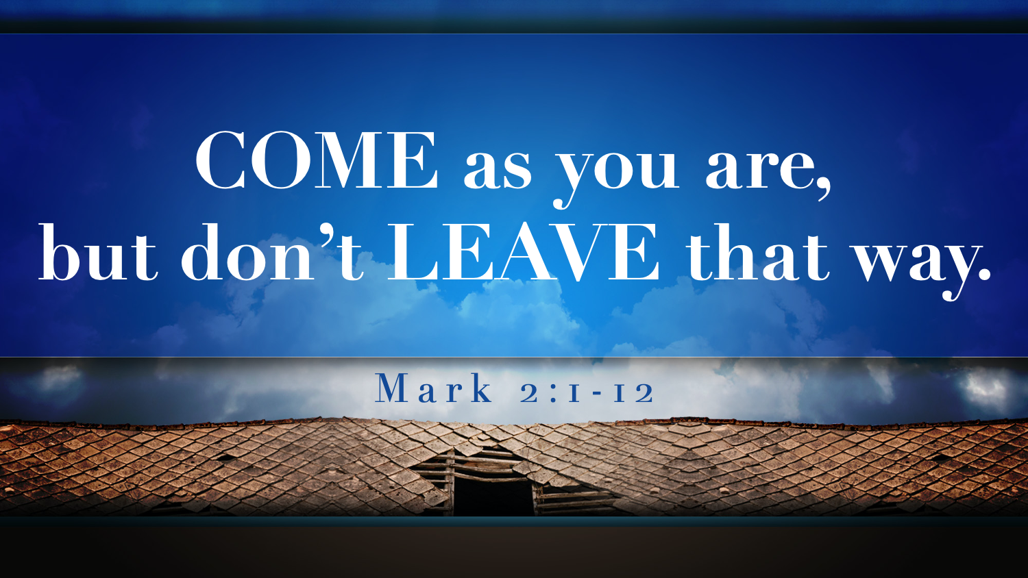 come-as-you-are-but-don-t-leave-that-way-calvary-baptist-church